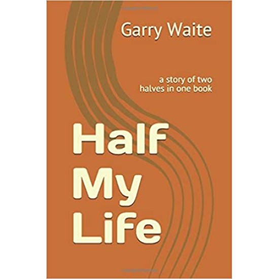 Half My Life - Garry Waite