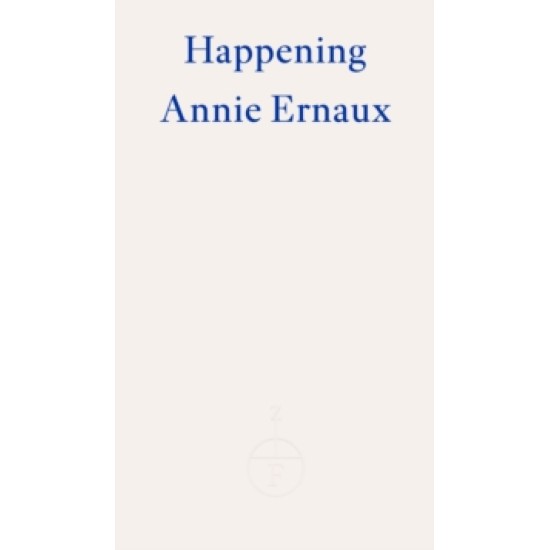 Happening - Annie Ernaux (THE BOOKSHOP BOOKCLUB MARCH 2023 READ)