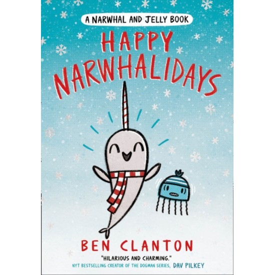 Happy Narwhalidays (Narwhal and Jelly 5) - Ben Clanton