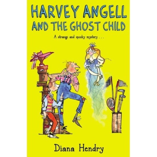 Harvey Angell and the Ghost Child - Diana Hendry