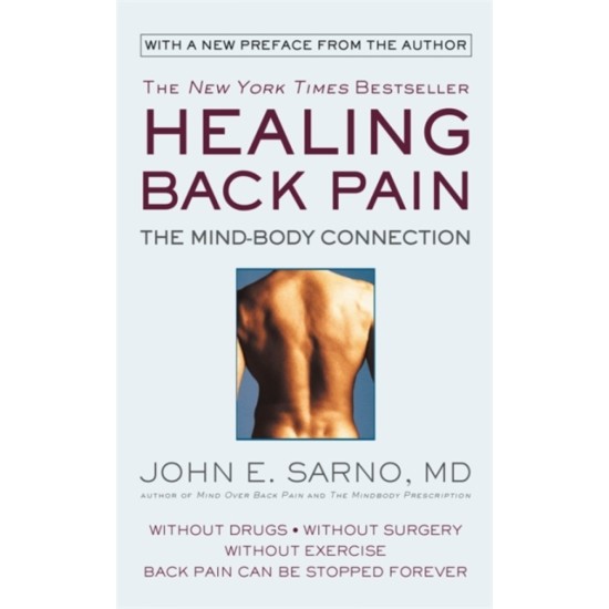 Healing Back Pain : The Mind-Body Connection - John E. Sarno