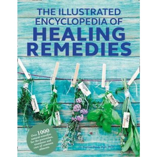 The Illustrated Encyclopedia of Healing Remedies