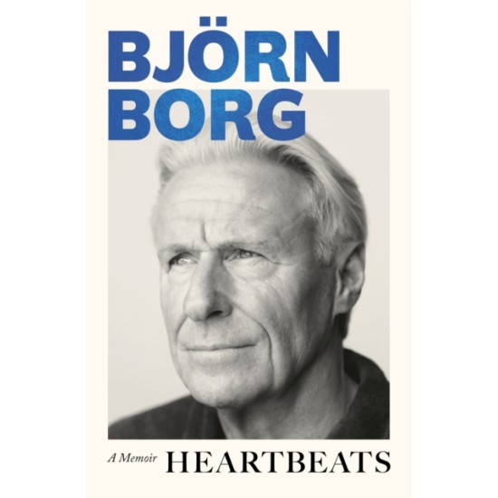 Heartbeats : A Memoir - Bjorn Borg