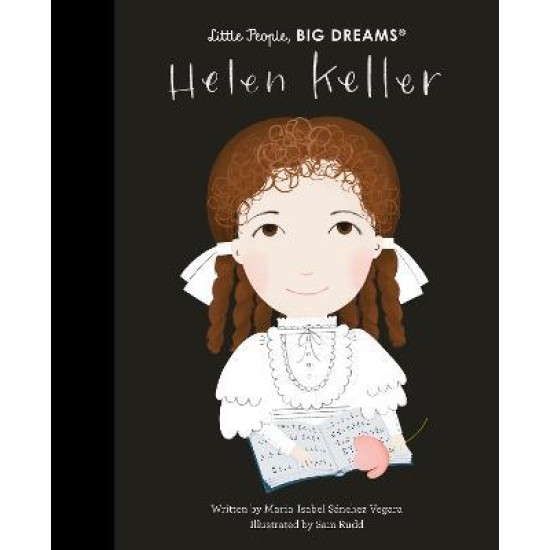 Helen Keller (Little People, Big Dreams) - Maria Isabel Sanchez Vegara