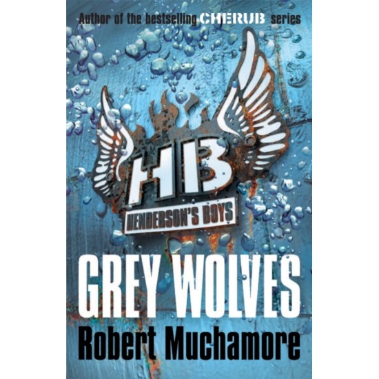 Henderson's Boys 4 : Grey Wolves - Robert Muchamore