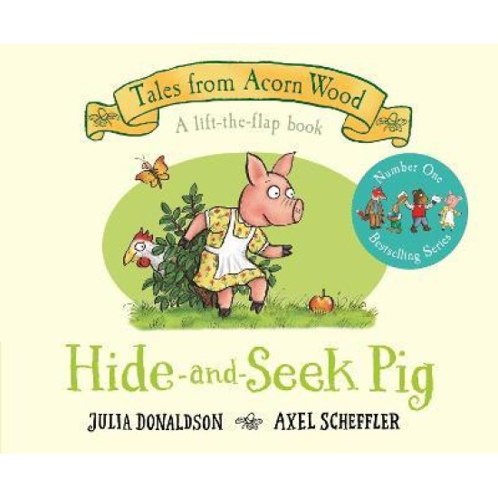Hide-and-Seek Pig (Tales From Acorn Wood) - Julia Donaldson and Axel Scheffler