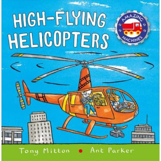 High-Flying Helicopters (Amazing Machines Collection)