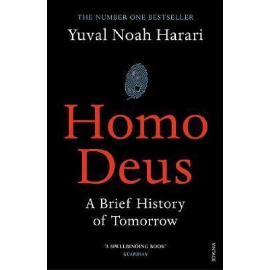 Homo Deus: A Brief History of Tomorrow - Yuval Noah Harari