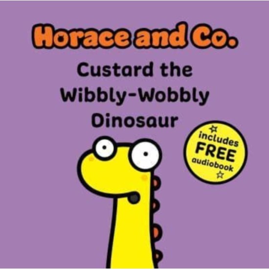 Horace & Co: Custard the Wibbly Wobbly Dinosaur (includes audiobook)