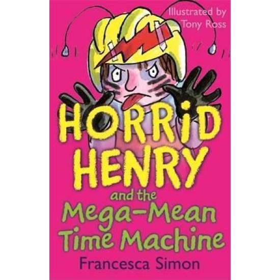 Horrid Henry and the Mega-Mean Time Machine - Francesca Simon (DELIVERY TO EU ONLY)