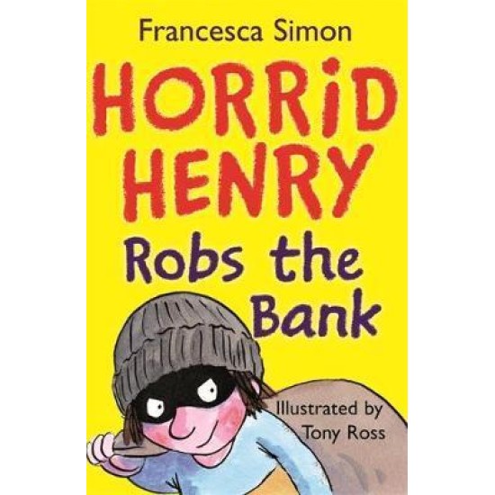 Horrid Henry Robs The Bank - Francesca Simon
