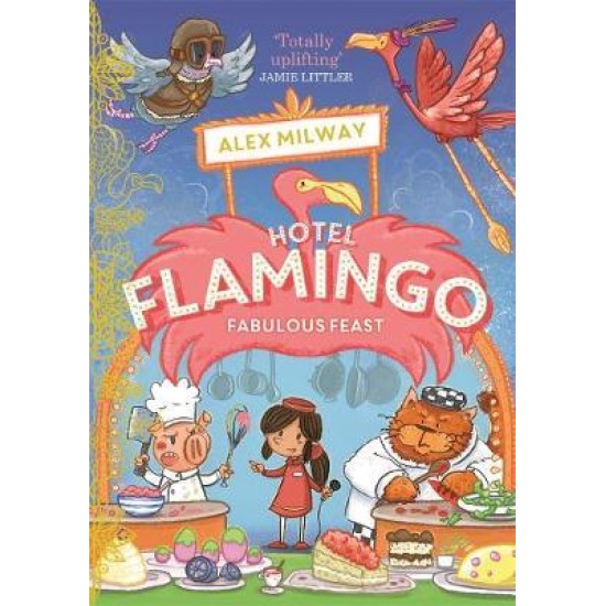 Hotel Flamingo: Fabulous Feast - Alex Milway
