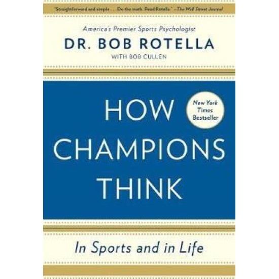 How Champions Think : In Sports and in Life - Dr. Bob Rotella