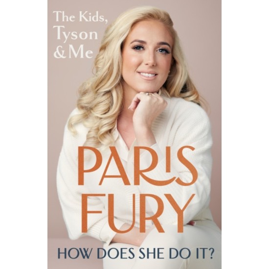 How Does She Do It? : The Kids, Tyson & Me - Paris Fury