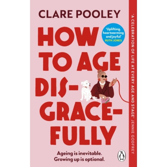 How to Age Disgracefully - Clare Pooley