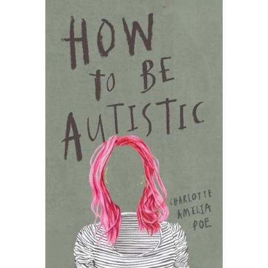 How To Be Autistic - Charlotte Amelia Poe