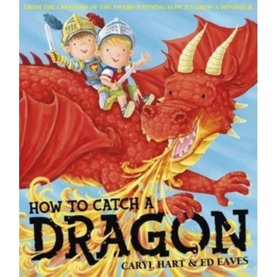 How To Catch a Dragon - Caryl Hart , Illustrated Ed Eaves
