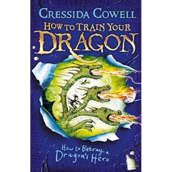 How to Train Your Dragon: How to Betray a Dragon's Hero : Book 11 - Cressida Cowell