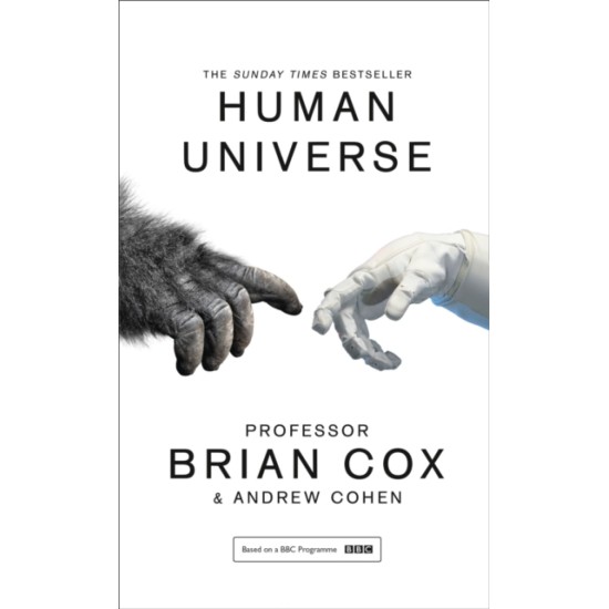 Human Universe - Brian Cox and Andrew Cohen
