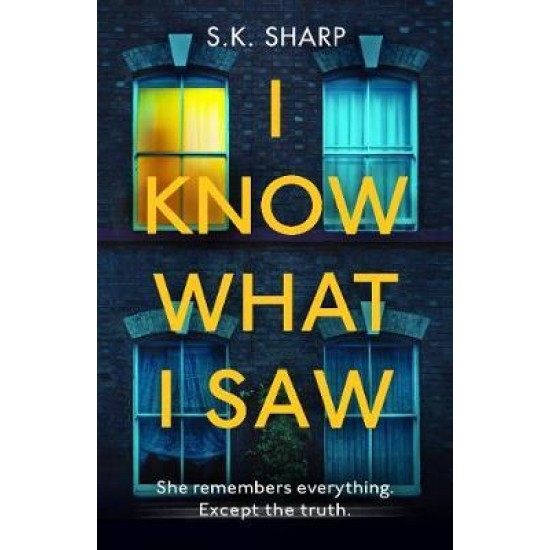 I Know What I Saw - S K Sharp