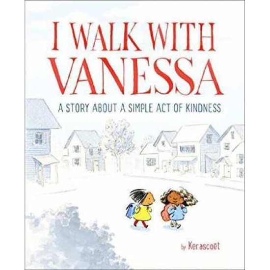 I Walk with Vanessa : A Story About a Simple Act of Kindness