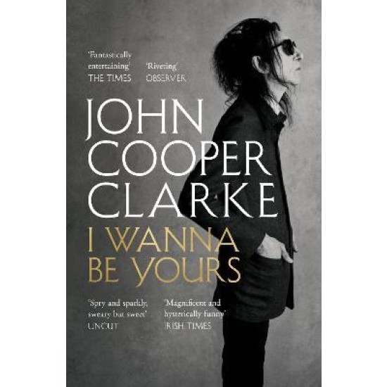 I Wanna Be Yours - John Cooper Clarke