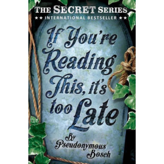 If You're Reading This, it's Too Late (Secret Series) - Pseudonymous Bosch