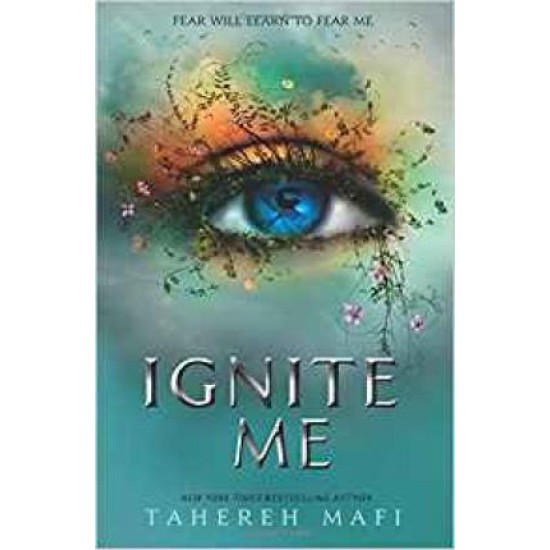 Ignite Me (Shatter Me #3) - Tahereh Mafi : Tiktok made me buy it!