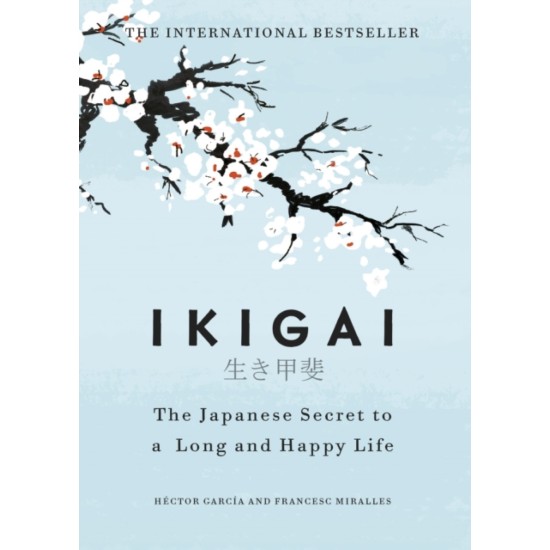 Ikigai : The Japanese secret to a long and happy life - Hector Garcia