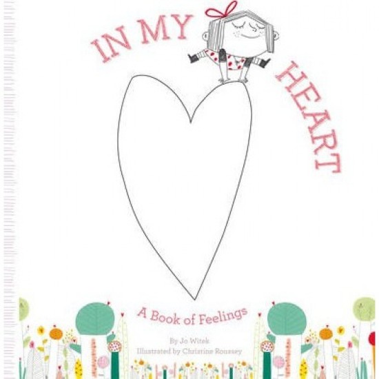 In My Heart : A Book of Feelings - Jo Witek, Illustrated by  Christine Roussey