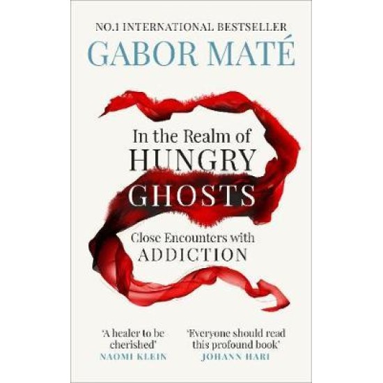 In the Realm of Hungry Ghosts : Close Encounters with Addiction - Dr Gabor Mate
