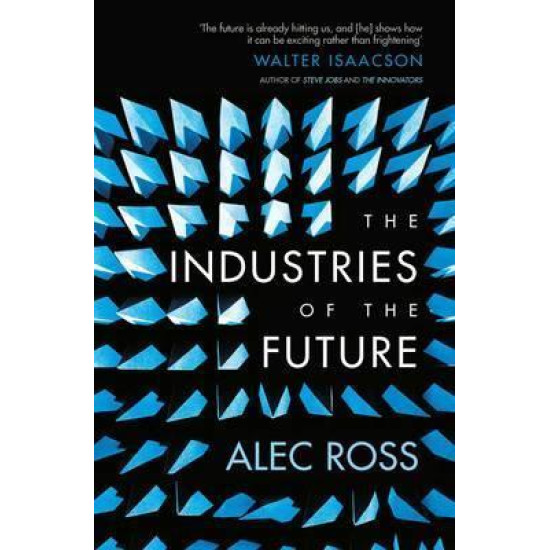Industries Of The Future - Alec Ross
