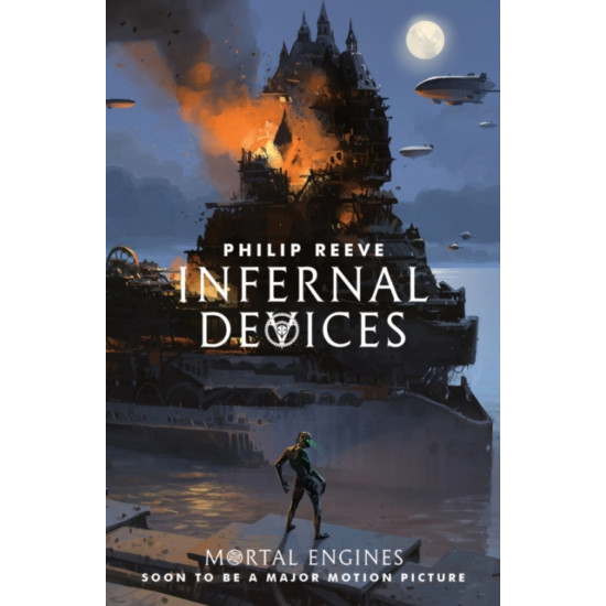 Infernal Devices (Mortal Engines 3) - Philip Reeve