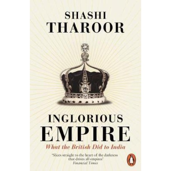 Inglorious Empire : What the British Did to India
