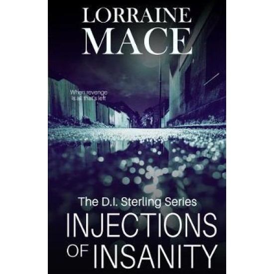 Injections of Insanity (DI Sterling Book 3) - Lorraine Mace
