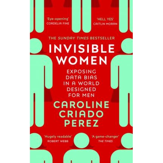 Invisible Women : Exposing Data Bias in a World Designed for Men