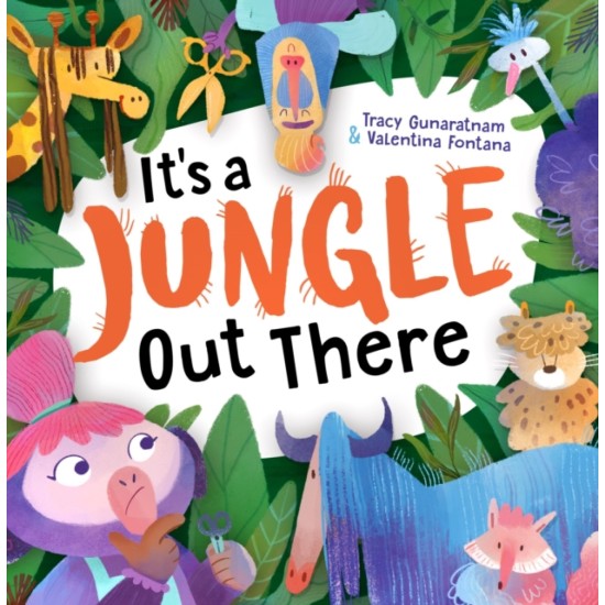 It's a Jungle Out There - Tracy Gunaratnam , Illustrated by Valentina Fontana