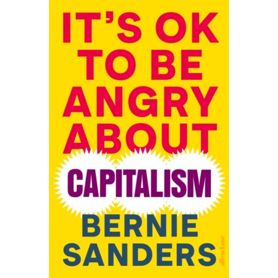 It's OK To Be Angry About Capitalism - Bernie Sanders (DELIVERY TO EU ONLY)