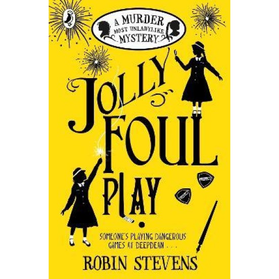 Jolly Foul Play (Murder Most Unladylike 4) - Robin Stevens