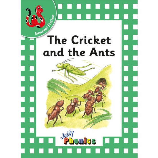 Jolly Phonics General Fiction : The Cricket and the Ants (Green Level) DELIVERY TO EU ONLY