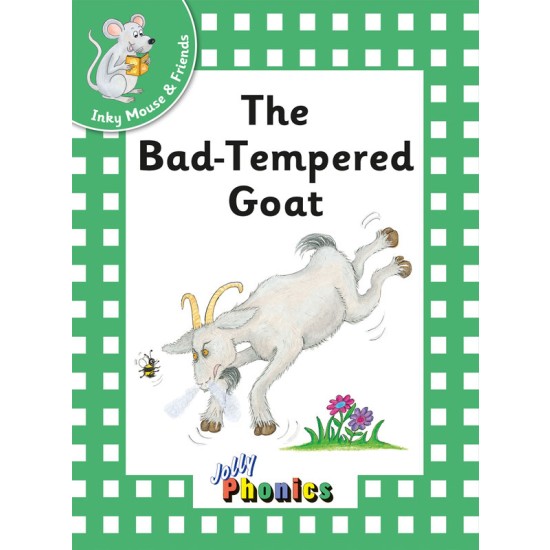 Jolly Phonics Inky Mouse & Friends : The Bad-Tempered Goat (Green Level) DELIVERY TO EU ONLY