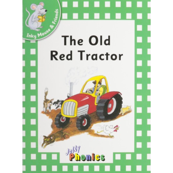 Jolly Phonics Inky Mouse & Friends : The Old Red Tractor (Green Level) DELIVERY TO EU ONLY