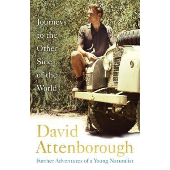 Journeys to the Other Side of the World : Further Adventures of a Young Naturalist TPB- David Attenborough