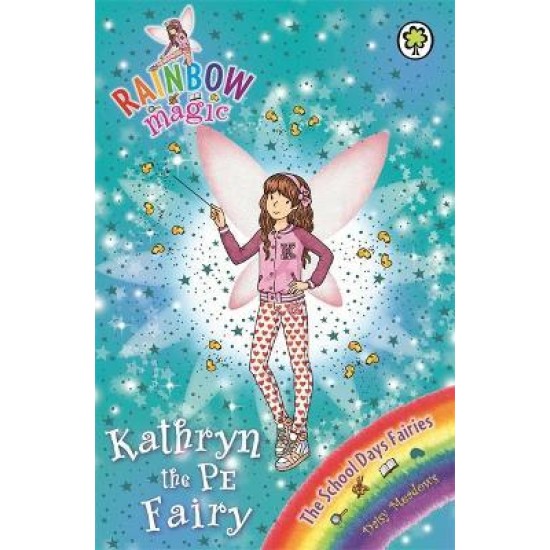 Rainbow Magic School Days Fairies : Kathryn the PE Fairy - Daisy Meadows