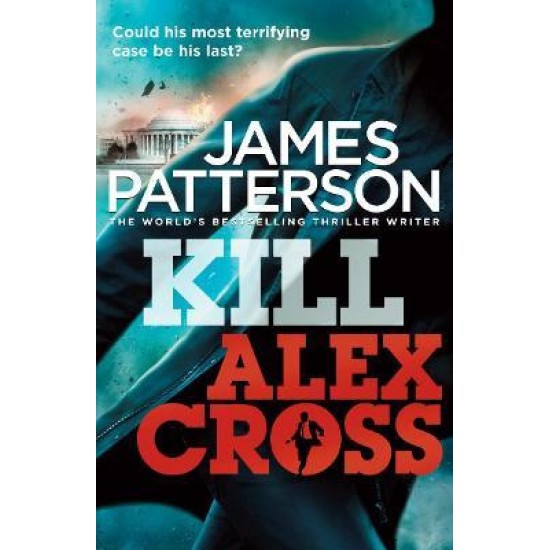 Kill Alex Cross - James Patterson DELIVERY TO EU ONLY