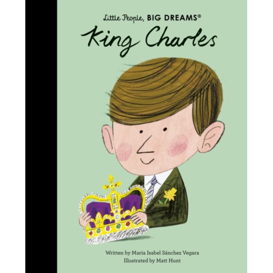 King Charles (Little People, Big Dreams) - Maria Isabel Sanchez Vegara