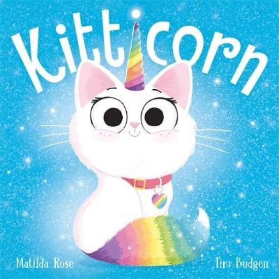 The Magic Pet Shop: Kitticorn - Matilda Rose, Illustrated by Tim Budgen