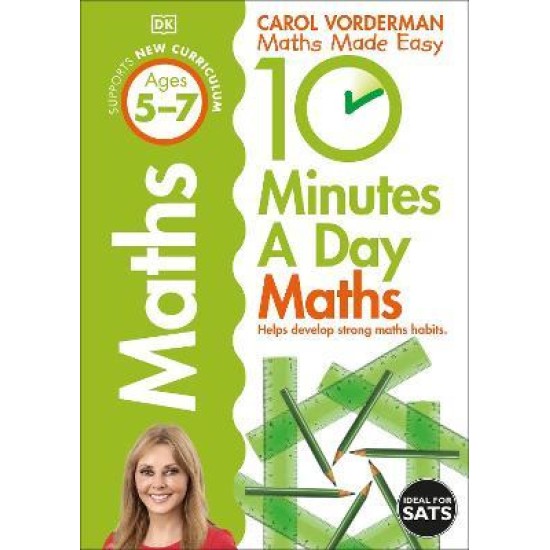 KS1 10 Minutes A Day Maths, Ages 5-7 (Carol Vorderman Maths Made Easy)