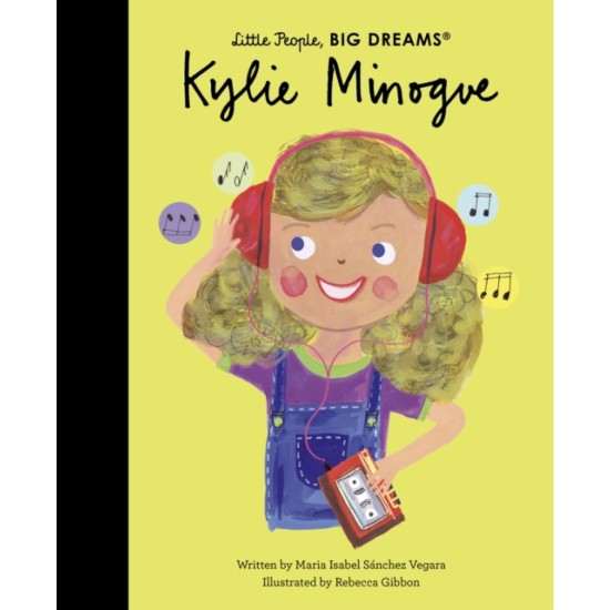 Kylie Minogue (Little People, Big Dreams) - Maria Isabel Sanchez Vegara