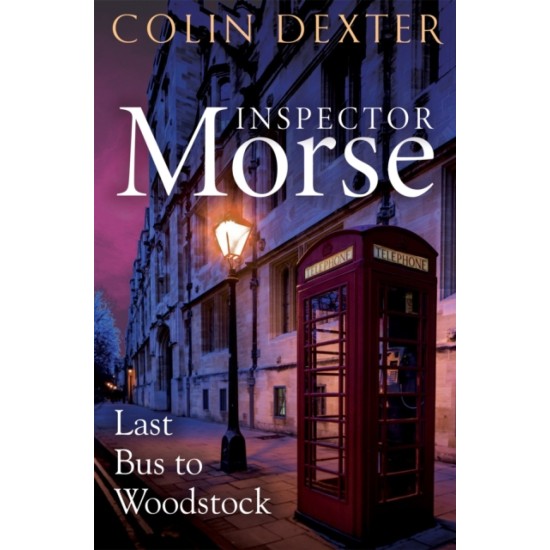 Last Bus to Woodstock - Colin Dexter (Inspector Morse 1)